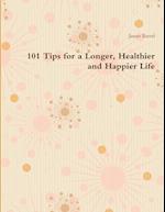 101 Tips for a Longer, Healthier and Happier Life 