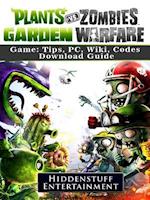 Plants Vs Zombies Garden Warfare Game: Tips, PC, Wiki, Codes, Download Guide