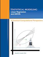 Statistical Modeling, Linear Regression and ANOVA, A Practical Computational Perspective