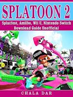 Splatoon 2 Splatfest, Amiibo, Wii U, Nintendo Switch, Download Guide Unofficial
