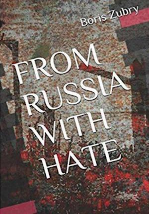 FROM RUSSIA WITH HATE