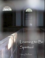 Learning to Be Spiritual