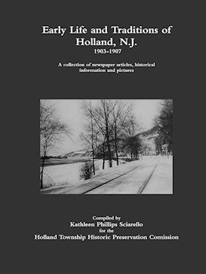 Early Life and Traditions of Holland, N.J.  1903-1907