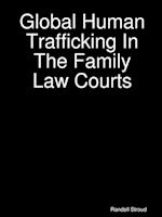 Global Human Trafficking In The Family Law Courts