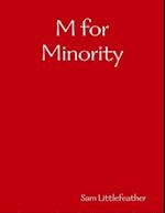 M for Minority