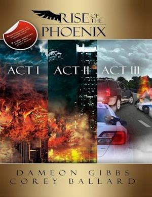 Rise of the Phoenix: Act 1, Act 2, Act 3