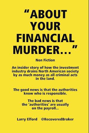 "ABOUT YOUR FINANCIAL MURDER..."