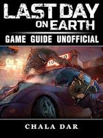 Last Day on Earth Survival Game Guide Unofficial
