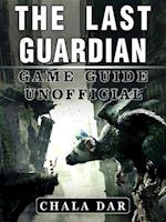 Last Guardian Game Guide Unofficial