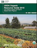 USDA Organic Resource Guide 2015 - Your Guide to Organic and Organic Related USDA Programs