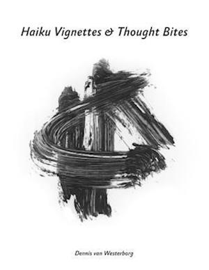 Haiku Vignettes & Thought Bites