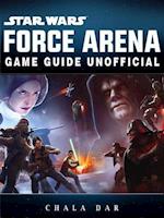 Star Wars Force Arena Game Guide Unofficial