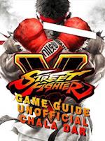 Street Fighter 5 Game Guide Unofficial
