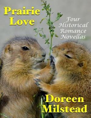 Prairie Love: Four Historical Romance Novellas