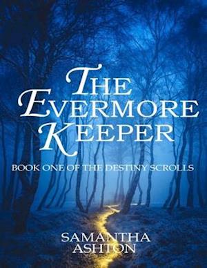 Evermore Keeper: Book One of the Destiny Scrolls