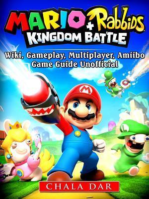 Mario + Rabbids Kingdom Battle Game Guide Unofficial