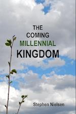 THE COMING MILLENNIAL KINGDOM