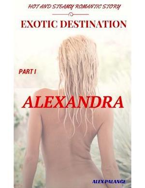 Exotic Destination -  Alexandra Part 1