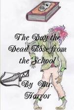 The Day the Dead Rose from the School 