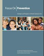 Focus on Prevention - Strategies and Programs to Prevent Substance Use