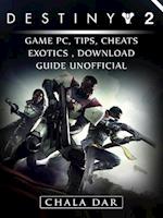 Destiny 2 Game PC, Tips, Cheats, Exotics, Download Guide Unofficial