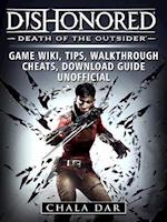 Dishonored Death of the Outsider Game Wiki, Tips, Walkthrough, Cheats, Download Guide Unofficial