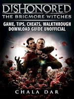 Dishonored The Brigmore Witches Game, Tips, Cheats, Walkthrough, Download Guide Unofficial
