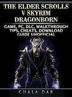 Elder Scrolls V Skyrim Dragonborn Game, PC, DLC, Walkthrough, Tips, Cheats, Download Guide Unofficial