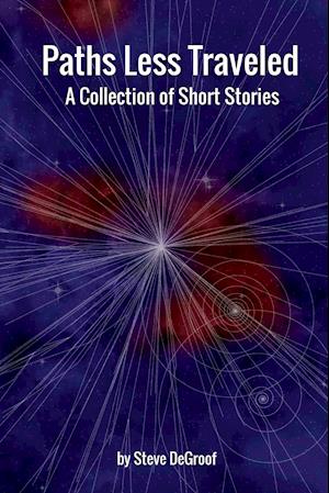 Paths Less Traveled - A Collection of Short Stories