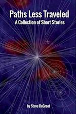 Paths Less Traveled - A Collection of Short Stories