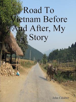 Road To Vietnam Before And After, My Story