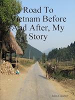 Road To Vietnam Before And After, My Story