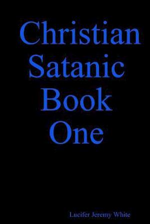 Christian Satanic Book One