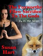Foxworthy Files: Sacrifice to the Gods - #4 In the Series