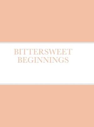 BITTERSWEET BEGINNINGS