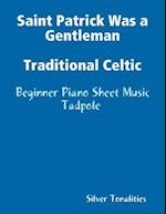 Saint Patrick Was a Gentleman Traditional Celtic - Beginner Piano Sheet Music Tadpole