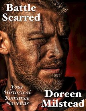 Battle Scarred: Four Historical Romance Novellas