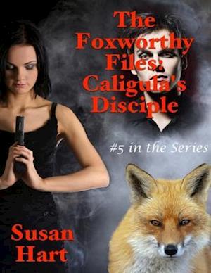 Foxworthy Files: Caligula's Disciple - #5 In the Series