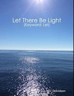 Let There Be Light (Keyword: Let)