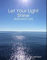 Let Your Light Shine (Keyword: Let)