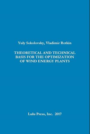 THEORETICAL AND TECHNICAL BASIS FOR THE OPTIMIZATION OF WIND ENERGY PLANTS