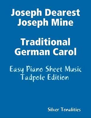 Joseph Dearest Joseph Mine - Traditional German Carol Easy Piano Sheet Music Tadpole Edition