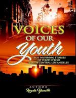 Voices of Our Youth: Inspiring True Stories of Youth from South Central Los Angeles