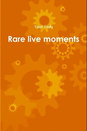 Rare live moments