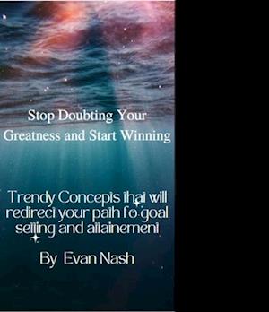 Stop Doubting your Greatness and Start Winning