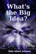 What's the Big Idea?