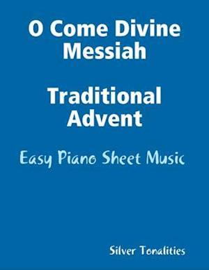 O Come Divine Messiah Traditional Advent - Easy Piano Sheet Music