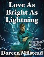 Love As Bright As Lightning: Four Historical Romance Novellas