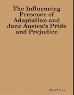 The Influencing Presence of Adaptation and Jane Austen’s Pride and Prejudice