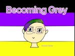 Becoming Grey